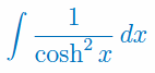 Całka nieoznaczona z 1/(coshx)^2 Całka nieoznaczona z 1/(coshx)^2